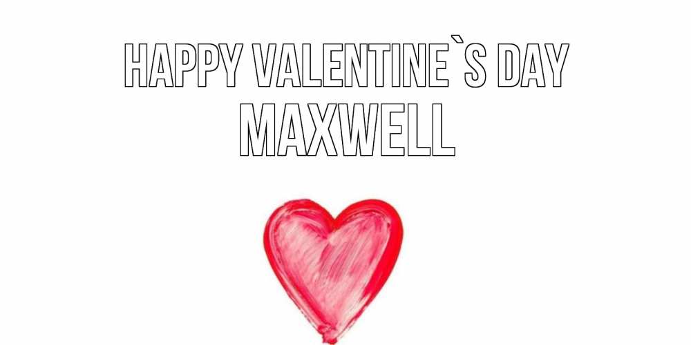 Greetings card с именем, Maxwell Happy Valentine`s Day сердце нарисованное Greetings with text for free download 